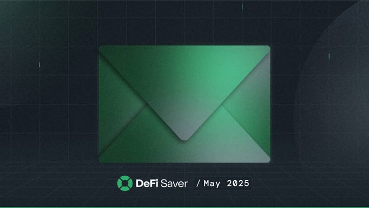 DeFi Saver Newsletter: May 2025